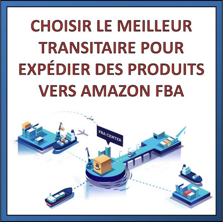 Choisir le meilleur transitaire pour expédier des produits vers Amazon FBA