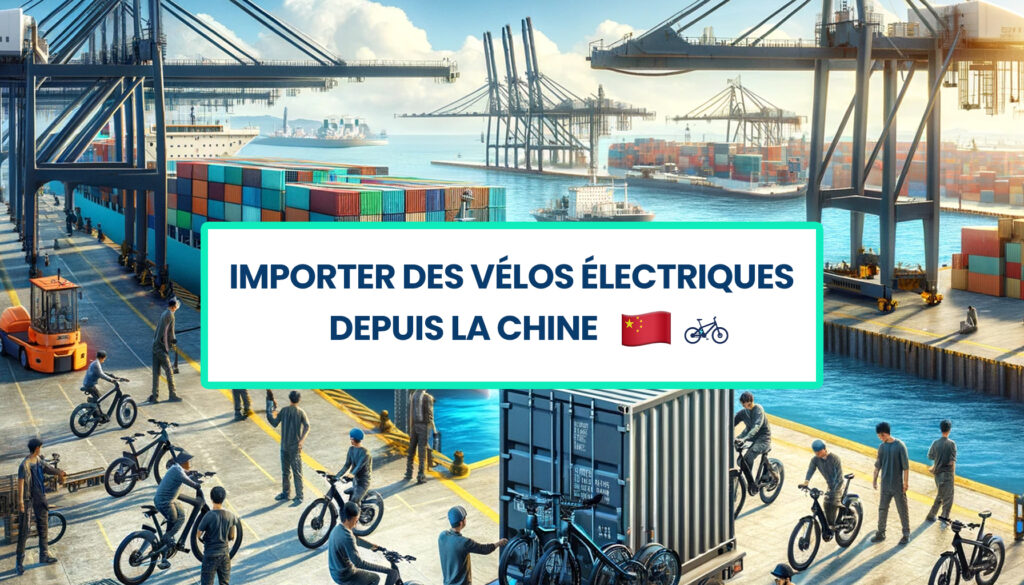Importer vélos électriques de Chine, droit de douane à l'importation.