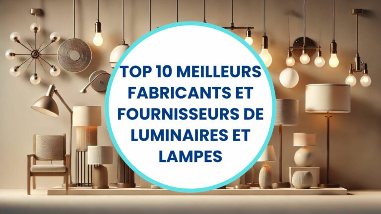 Top 10 meilleurs fournisseurs et fabricants de luminaires et lampes